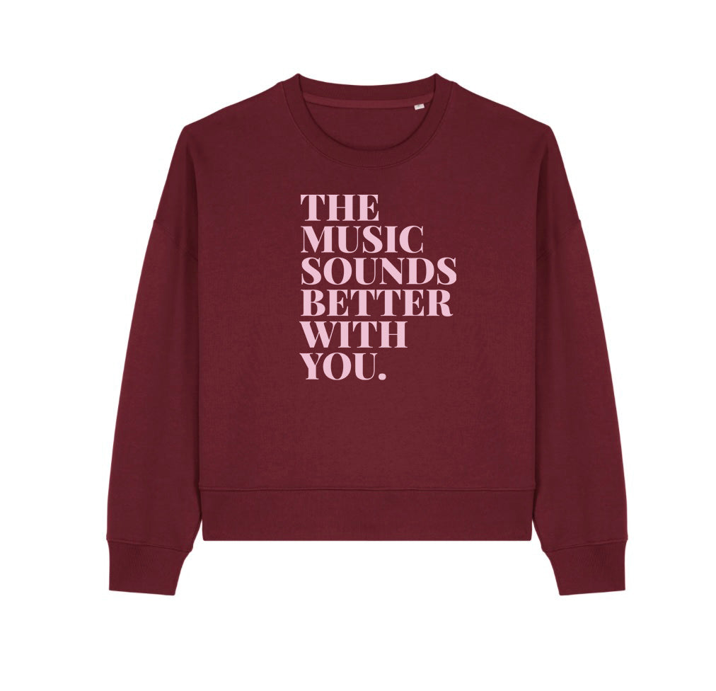 Womens burgundy sweatshirt with 'The Music Sounds Better With You' pink text - Disko Kids